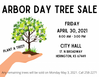 Come see us Friday, April 30, 2021, from 8am to 4pm for the City of Herington's Arbor Day Tree Sale!
